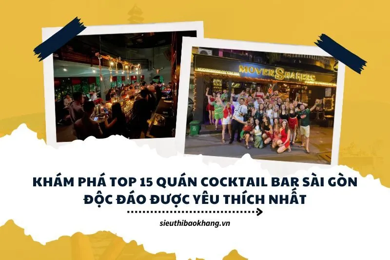 Khám Phá Top 15 Quán Cocktail Bar Sài Gòn Độc Đáo Được Yêu Thích Nhất