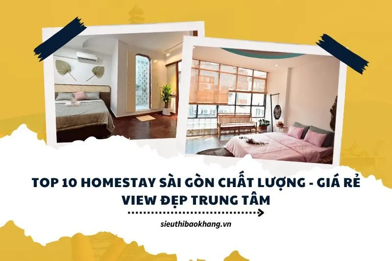 Top 10 Homestay Sài Gòn Chất Lượng, Giá Rẻ, View Đẹp Trung Tâm