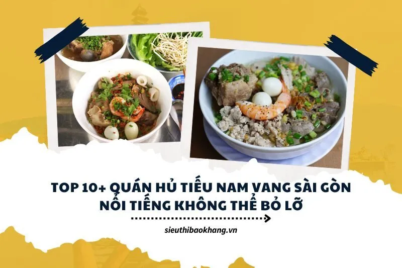 Top 10+ Quán Hủ Tiếu Nam Vang Sài Gòn Nổi Tiếng Không Thể Bỏ Lỡ