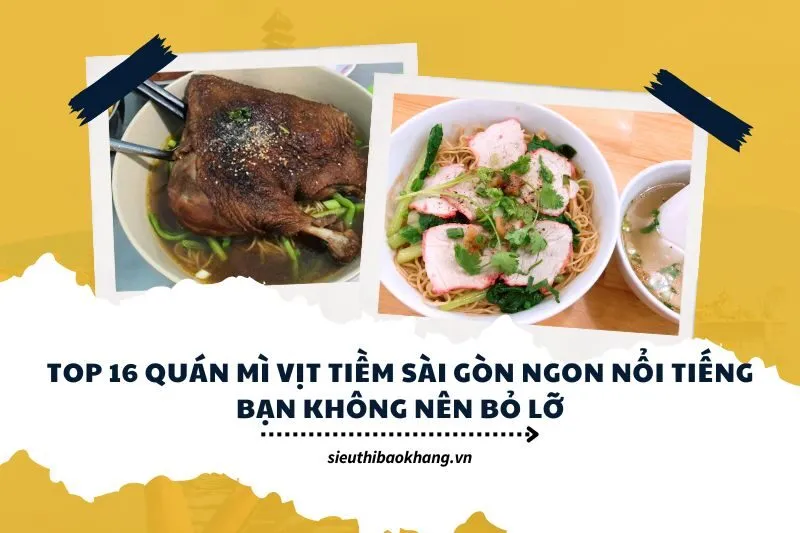 Top 16 Quán Mì Vịt Tiềm Sài Gòn Ngon Nổi Tiếng Bạn Không Nên Bỏ Lỡ