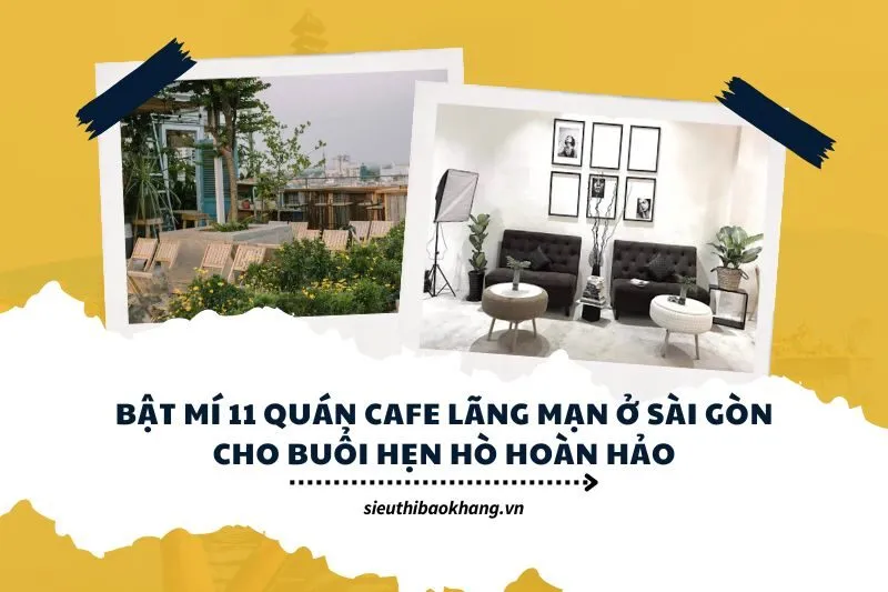 Bật Mí 11 Quán Cafe Lãng Mạn Ở Sài Gòn Cho Buổi Hẹn Hò Hoàn Hảo