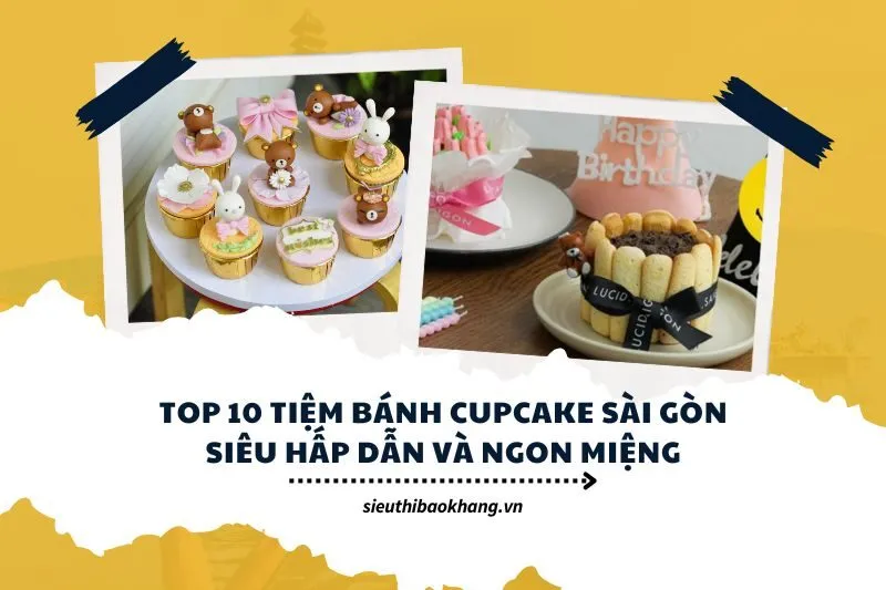 Top 10 Tiệm Bánh Cupcake Sài Gòn Siêu Hấp Dẫn Và Ngon Miệng