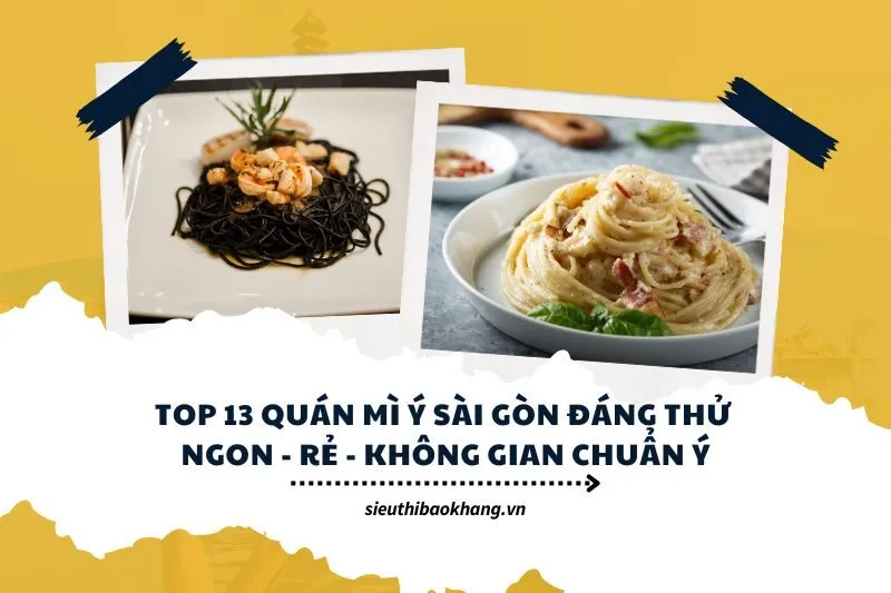 Top 13 Quán Mì Ý Sài Gòn Đáng Thử: Ngon, Rẻ, Không Gian Chuẩn Ý