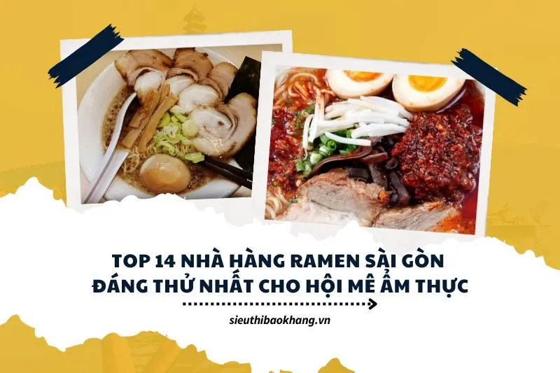 Top 14 Nhà Hàng Ramen Sài Gòn Đáng Thử Nhất Cho Hội Mê Ẩm Thực