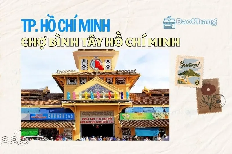Chợ Bình Tây Hồ Chí Minh 2025: Khám Phá Điểm Đến Du Lịch Hấp Dẫn