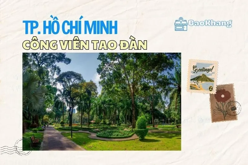 Công viên Tao Đàn - Điểm đến xanh mát giữa lòng Sài Gòn 2025
