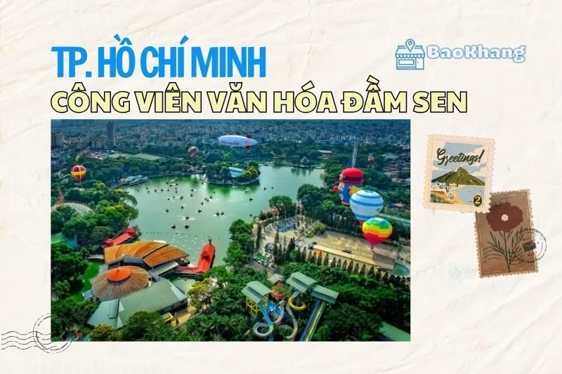 Công viên Văn hóa Đầm Sen 2025 – Giá vé, trò chơi & kinh nghiệm